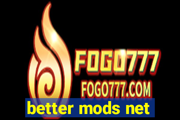 better mods net